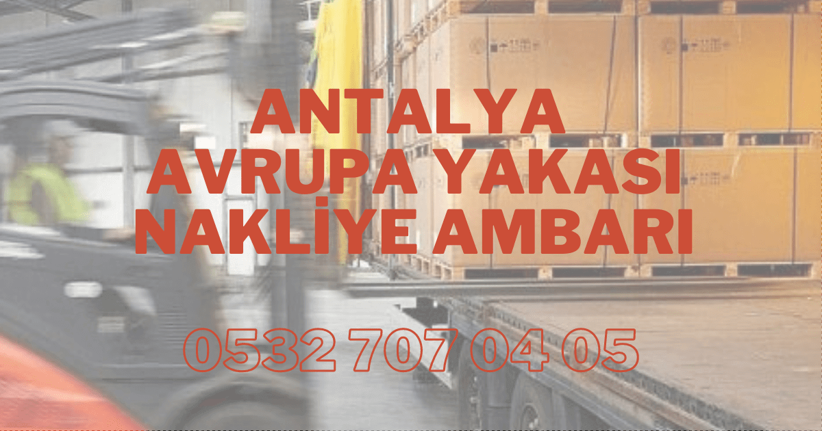 Antalya Avrupa Yakası Nakliye Ambarı